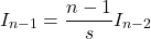 \[ I_{n-1}  = \frac{n-1}{s} I_{n-2} \]